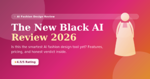 The New Black AI Review 2026: Is This the Smartest AI Fashion Design Tool Yet?